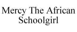 mercy the african schoolgirl