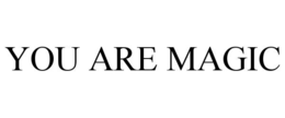 you are magic