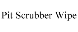 pit scrubber wipe