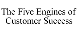 the five engines of customer success