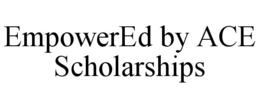 empowered by ace scholarships