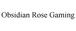 obsidian rose gaming