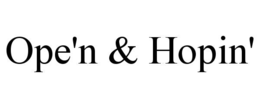 ope'n & hopin'