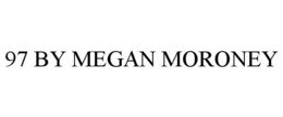 97 by megan moroney