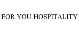 for you hospitality