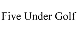 five under golf