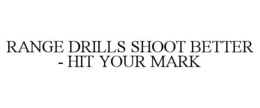 range drills shoot better - hit your mark