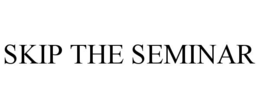 skip the seminar
