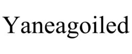 yaneagoiled