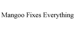 mangoo fixes everything