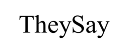 theysay