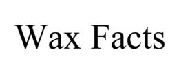 wax facts