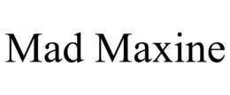 mad maxine