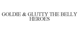 goldie & glutty the belly heroes