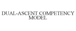 dual-ascent competency model