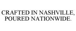 crafted in nashville, poured nationwide.