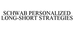 schwab personalized long-short strategies