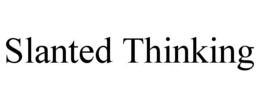 slanted thinking