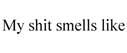 my shit smells like