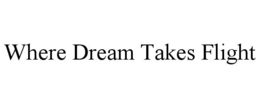 where dream takes flight