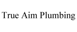 true aim plumbing