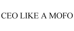 ceo like a mofo