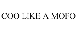 coo like a mofo