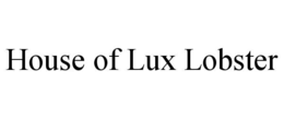 house of lux lobster