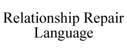 relationship repair language