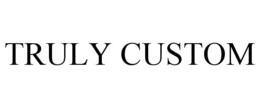 truly custom