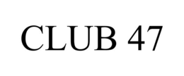 club 47