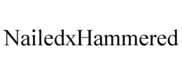 nailedxhammered