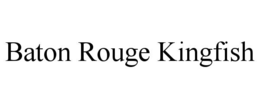 baton rouge kingfish