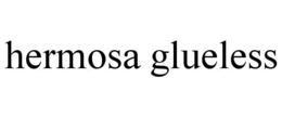 hermosa glueless