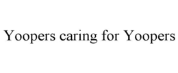 yoopers caring for yoopers