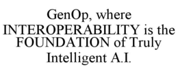 genop, where interoperability is the foundation of truly intelligent a.i.