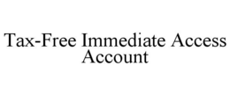 tax-free immediate access account