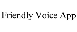 friendly voice app