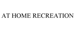 at home recreation