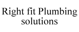 right fit plumbing solutions