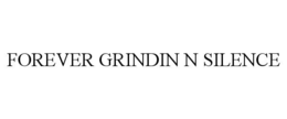forever grindin n silence