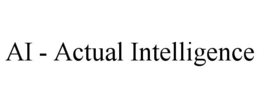 ai - actual intelligence