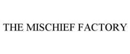 the mischief factory