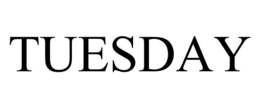 tuesday