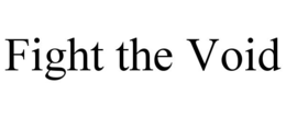 fight the void