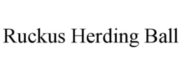 ruckus herding ball