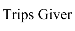 trips giver