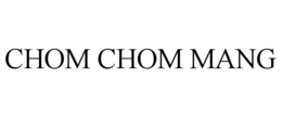 chom chom mang