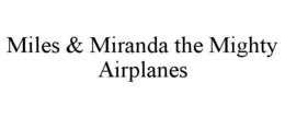 miles & miranda the mighty airplanes