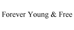 forever young & free